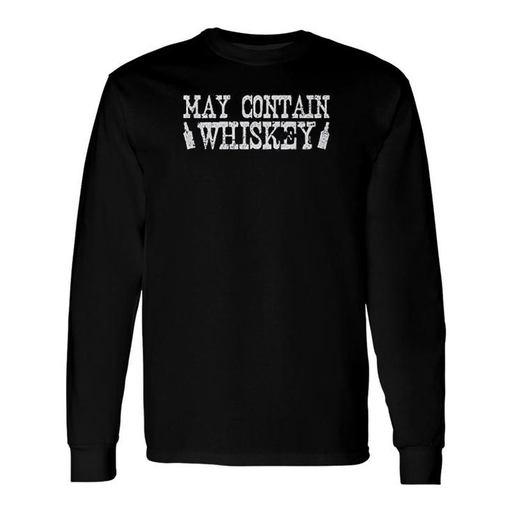 May Contain Whiskey Drinking Humor Long Sleeve T-Shirt