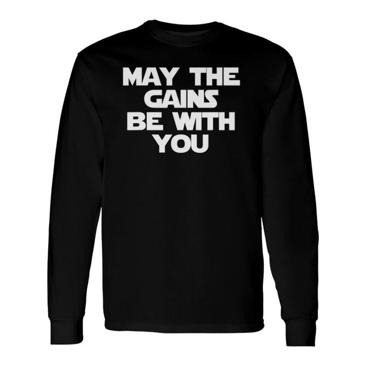 May The Gains Be With You Gym Workout Fitness Long Sleeve T-Shirt