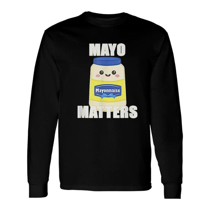Mayo Matters Long Sleeve T-Shirt T-Shirt