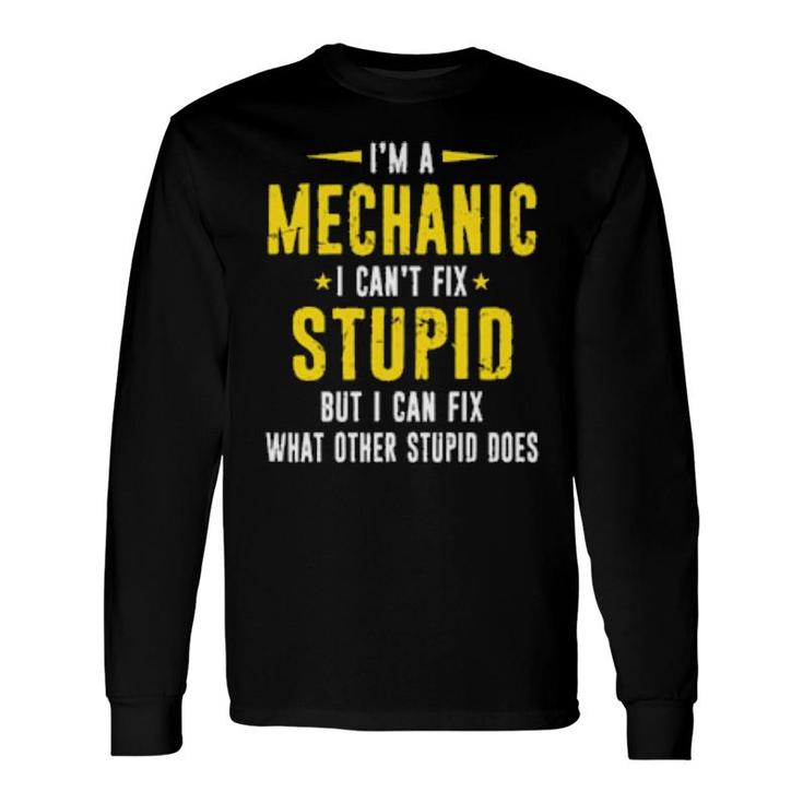 Mechanic Can't Fix Stupid Distressed Style Long Sleeve T-Shirt T-Shirt