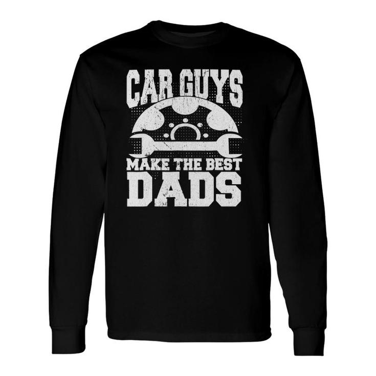 Mechanic Car Guys Make The Best Dads Father's Day Long Sleeve T-Shirt T-Shirt