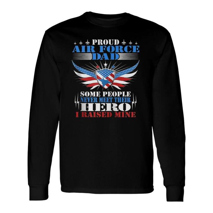 Never Meet Their Hero Proud Air Force Dad Military Father Zip Long Sleeve T-Shirt T-Shirt