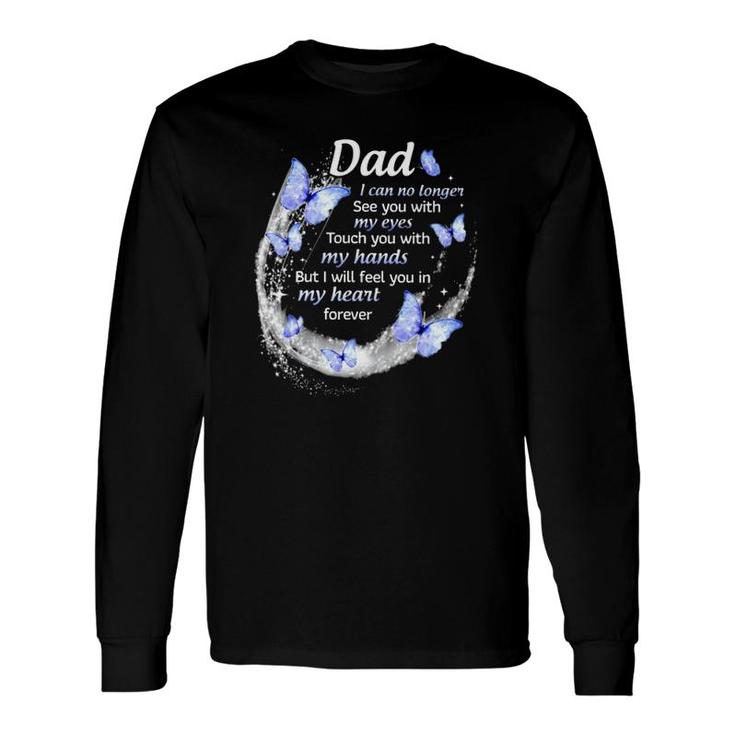 In Memory Of Dad I Will Feel You In My Heart Forever Father's Day Long Sleeve T-Shirt T-Shirt