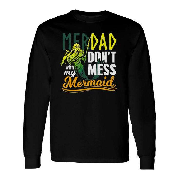 Merdad Quote Don't Mess With My Mermaid Long Sleeve T-Shirt T-Shirt