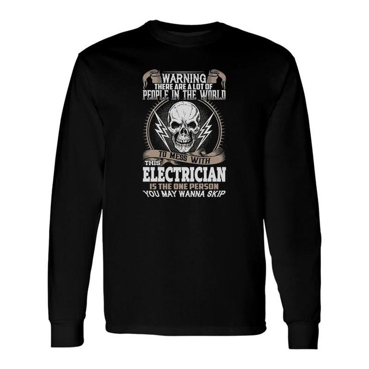 Mess With This Electrician Long Sleeve T-Shirt T-Shirt