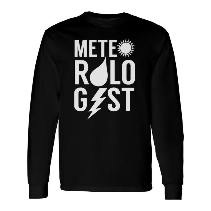 Meteorologist Forecasting Meteorology Weather Forecaster Long Sleeve T-Shirt