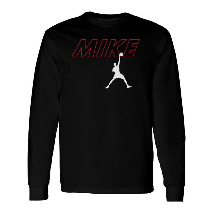 I Like Mike Or Slam Dunk King Mike Basketball Player Long Sleeve T-Shirt T-Shirt