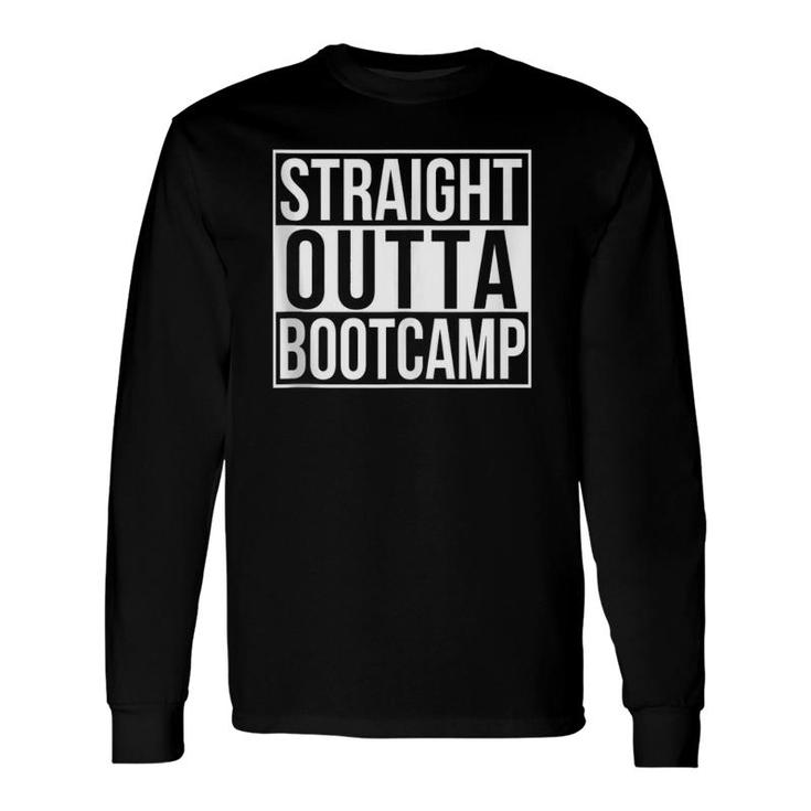 Military , Straight Outta Bootcamp Long Sleeve T-Shirt T-Shirt
