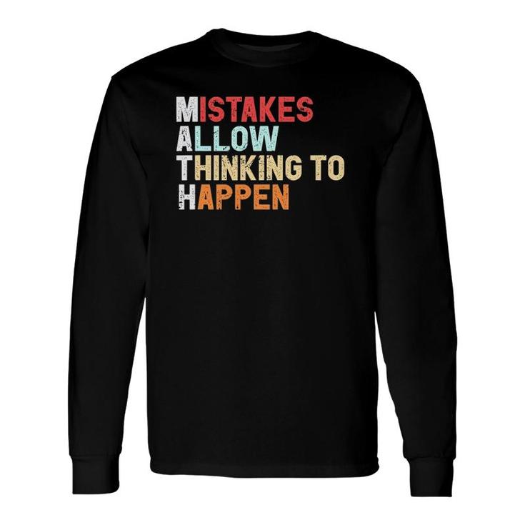 Mistakes Allow Thinking To Happen Math Teacher Math Long Sleeve T-Shirt T-Shirt