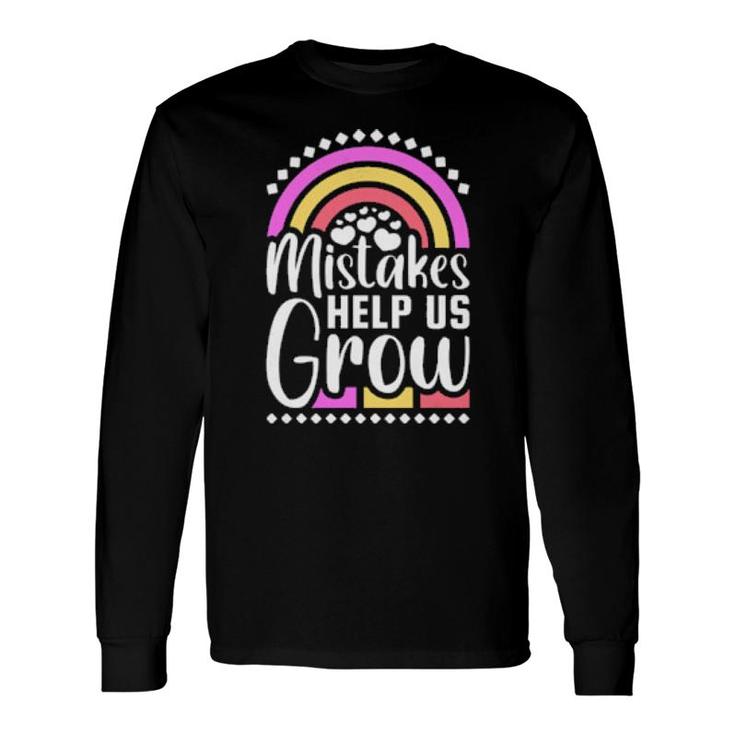 Mistakes Help Us Grow Long Sleeve T-Shirt