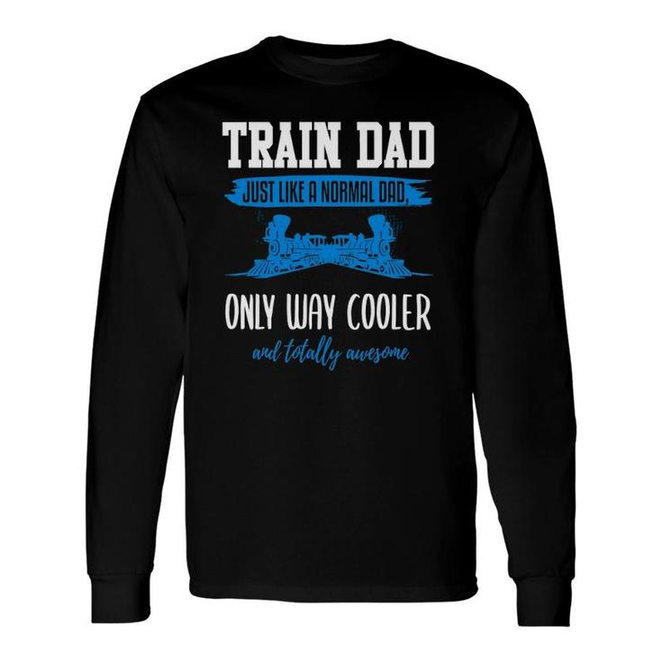 Model Train Dad Father Model Railroad Long Sleeve T-Shirt T-Shirt