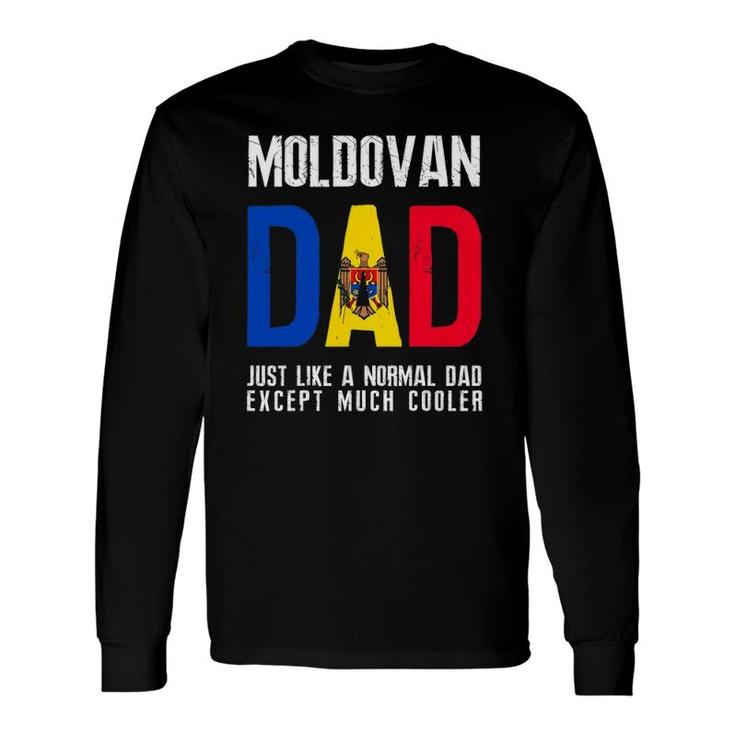 Moldovan Dad Like Normal Except Cooler Moldova Flag Long Sleeve T-Shirt