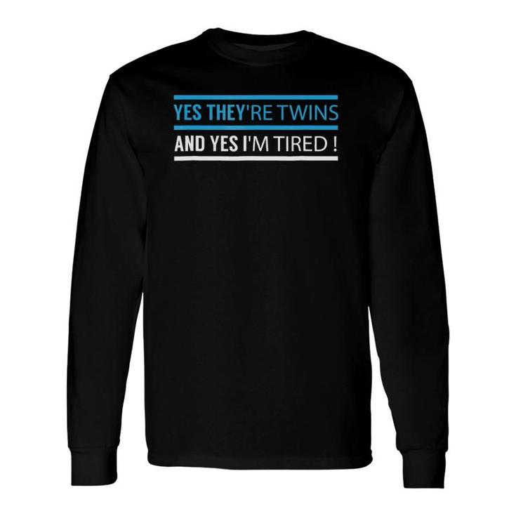 Mother Father Yes They Are Twins Yes I Am Tired Long Sleeve T-Shirt T-Shirt