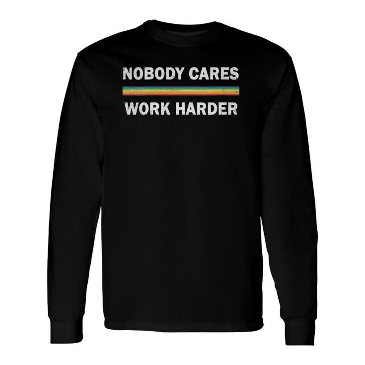 Motivation Workout Nobody Cares Work Harder Long Sleeve T-Shirt T-Shirt