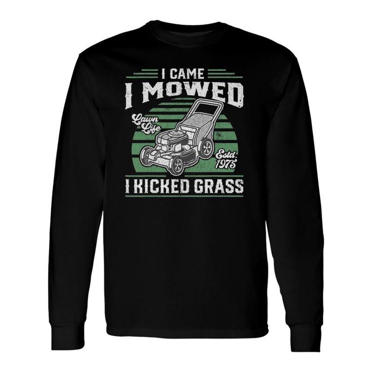 I Came I Mowed I Kicked Grass Lawn Mower Long Sleeve T-Shirt T-Shirt