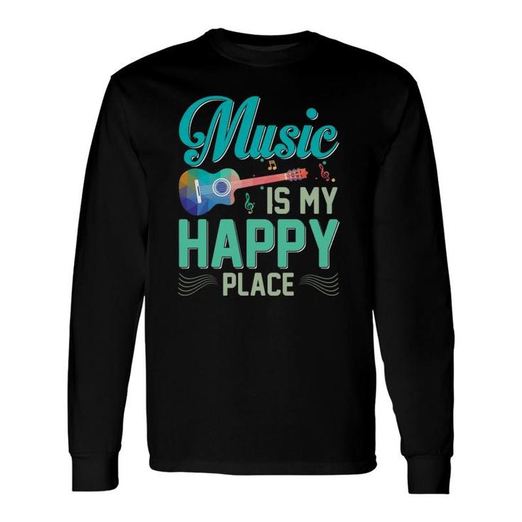 Music Is My Happy Place Musician Lover Artist Singer Long Sleeve T-Shirt T-Shirt