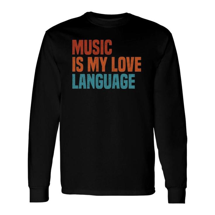 Music Is My Love Language Music Lover Vintage Long Sleeve T-Shirt T-Shirt