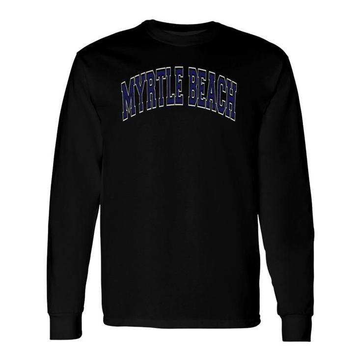 Myrtle Beach South Carolina Sc Varsity Style Navy Blue Text Long Sleeve T-Shirt T-Shirt