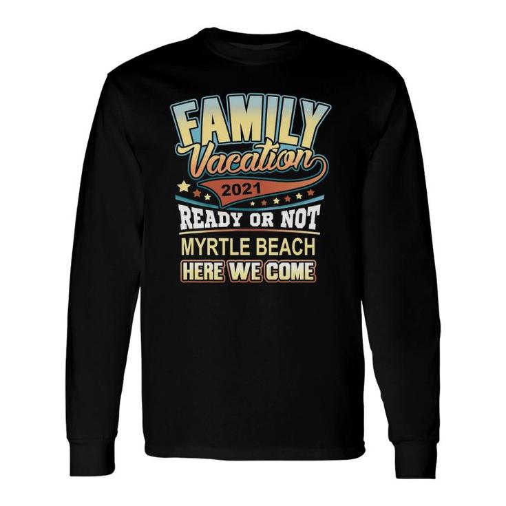 Myrtle Beach Vacation 2021 Best Memories Long Sleeve T-Shirt T-Shirt