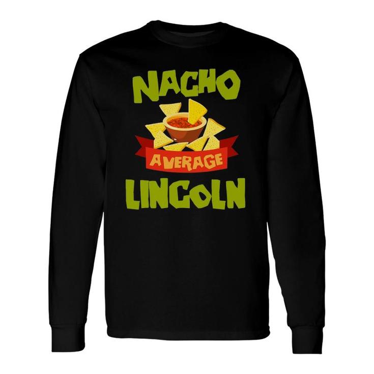 Nacho Average Lincoln Birthday Personalized Name Long Sleeve T-Shirt T-Shirt