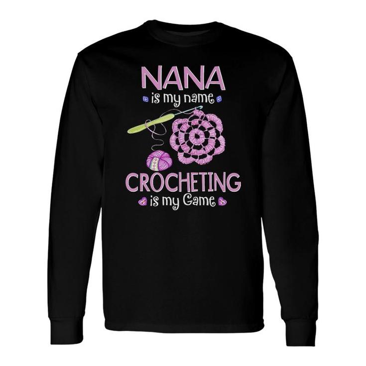 Nana Is My Name Crocheting Is My Game Long Sleeve T-Shirt T-Shirt