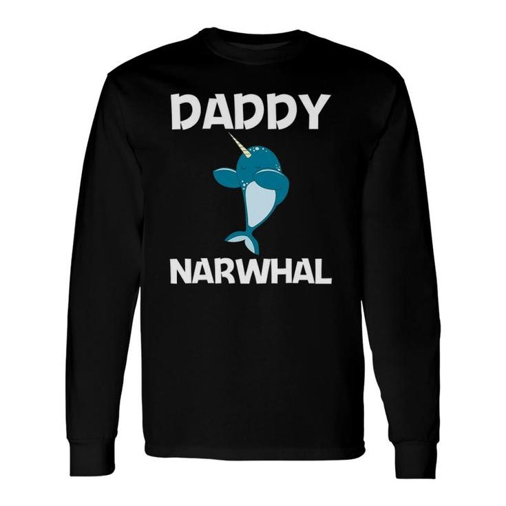 Narwhal For Dad Narwhale Sea Unicorn Fish Whale Long Sleeve T-Shirt T-Shirt