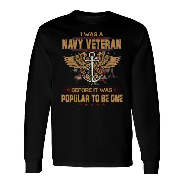 Navy I Was A Veteran Dad Grandpa Military Veteran Memorial Long Sleeve T-Shirt T-Shirt