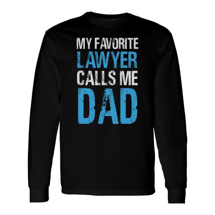 Nice Letters My Favorite Lawyer Calls Me Dad Long Sleeve T-Shirt