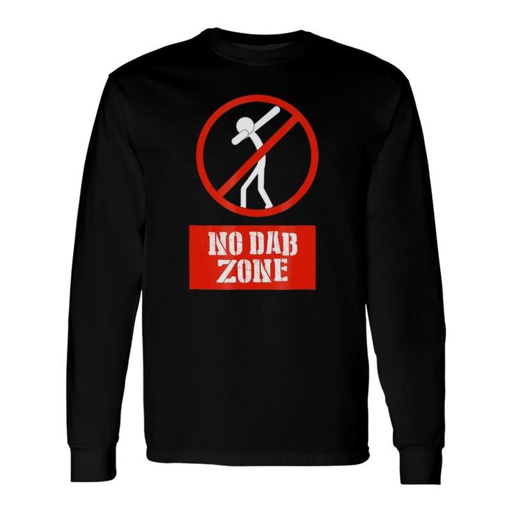 No Dab Zone Long Sleeve T-Shirt