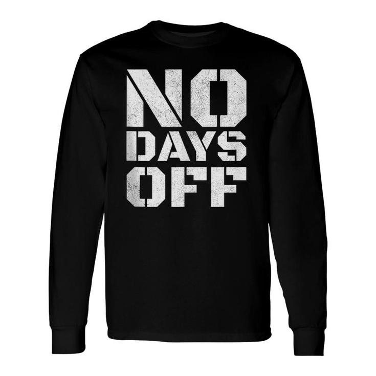No Days Off Workout Fitness Exercise Gym Long Sleeve T-Shirt T-Shirt