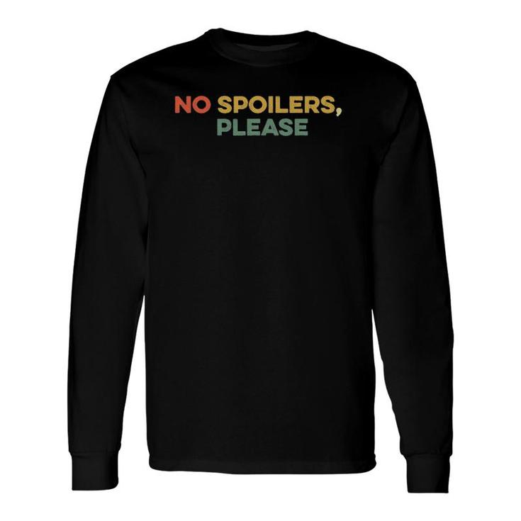No Spoilers Please Show Series Movie Fan Binge Watch Long Sleeve T-Shirt T-Shirt
