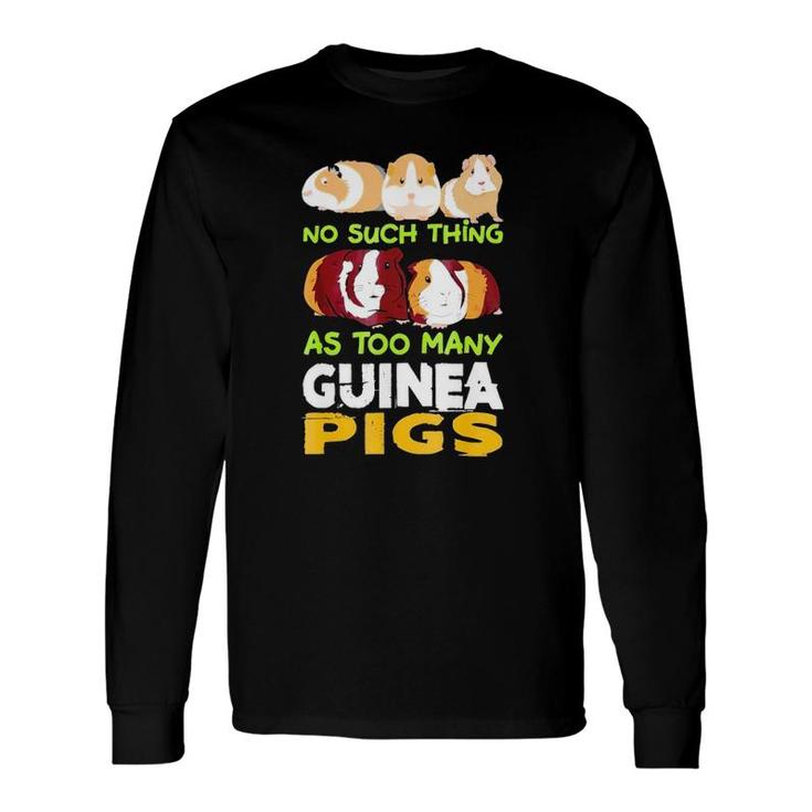 No Such Thing As Too Many Guinea Pigs Long Sleeve T-Shirt T-Shirt