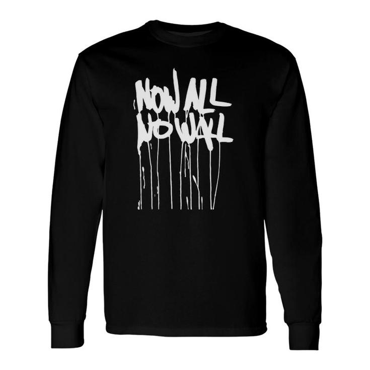 Now All No Wall Long Sleeve T-Shirt