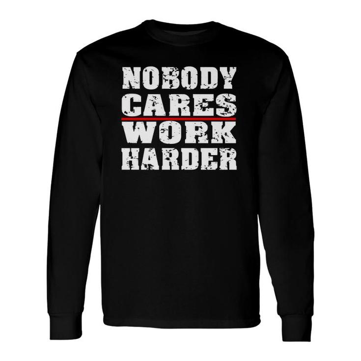 Nobody Cares Work Harder Personal Trainer Workout Gym Long Sleeve T-Shirt