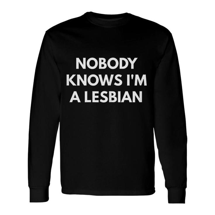 Nobody Knows I Am A Lesbian Lgbt Pride Long Sleeve T-Shirt T-Shirt