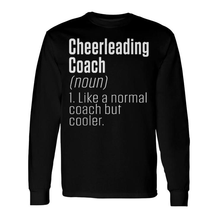 Like A Normal Coach But Cooler Definition Cheer Coach Long Sleeve T-Shirt
