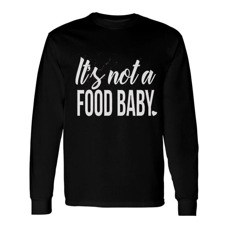 It Is Not A Food Baby Letters Print Long Sleeve T-Shirt T-Shirt