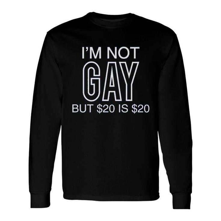 Im Not Gay Long Sleeve T-Shirt
