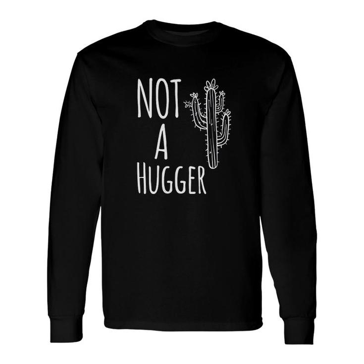 Not A Hugger Cactus Introvert Long Sleeve T-Shirt