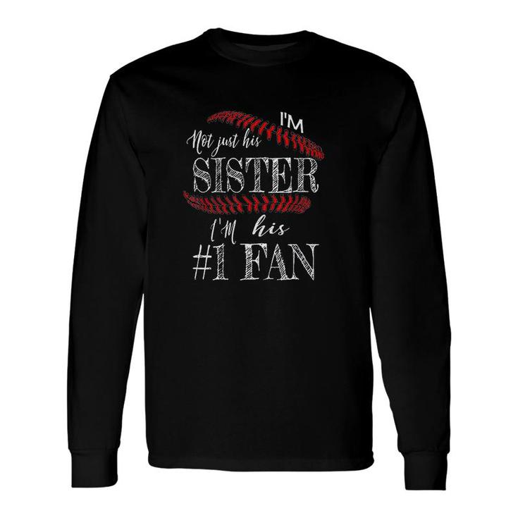 I Am Not Just His Sister Number 1 Fan Baseball Long Sleeve T-Shirt