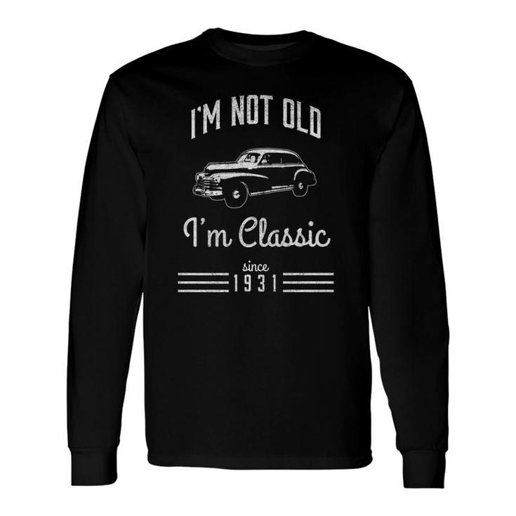 Not Old Classic Car 90Th Birthday 1931 Ver2 Long Sleeve T-Shirt T-Shirt