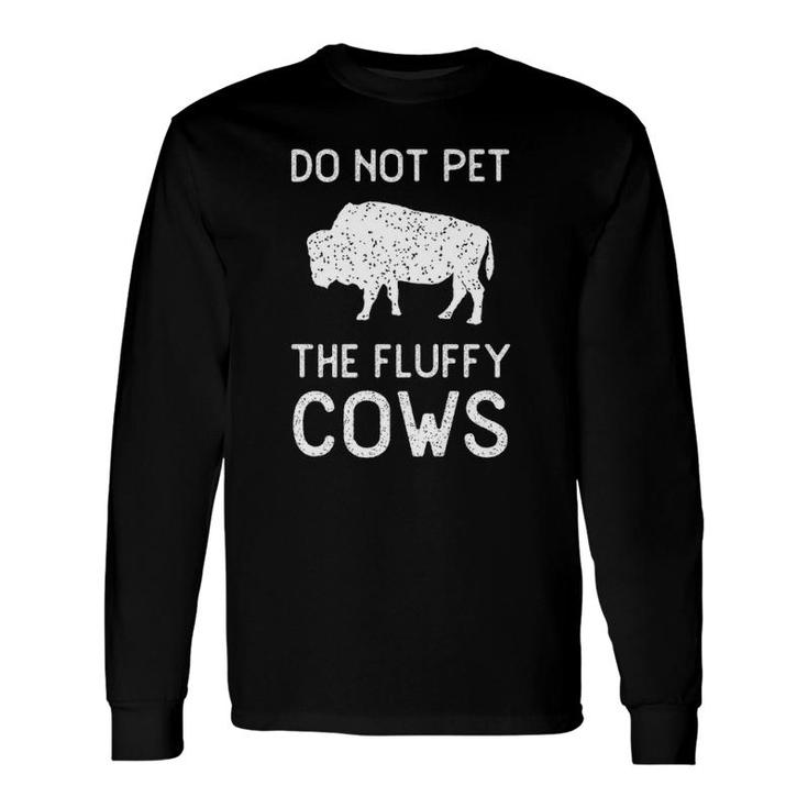 Do Not Pet The Fluffy Cows Vintage National Park Bison Long Sleeve T-Shirt T-Shirt