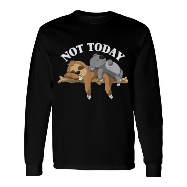 Not Today Lazy Sloth And Koala Pajama Long Sleeve T-Shirt T-Shirt