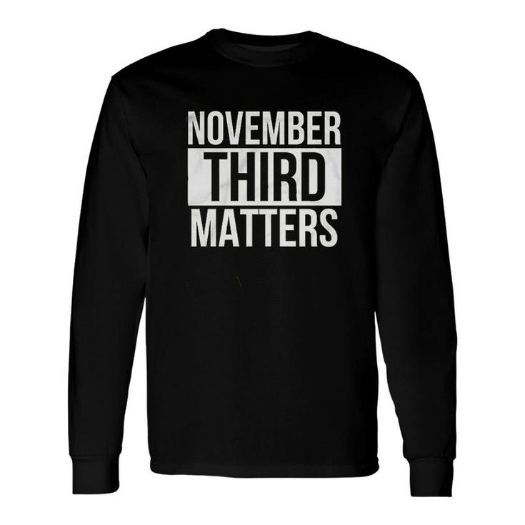 November 3rd Matters Graphic Long Sleeve T-Shirt T-Shirt