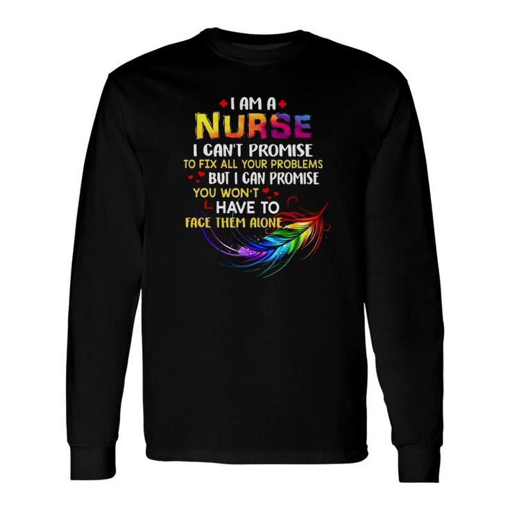 I Am A Nurse I Can't Promise To Fix All Your Problems Colorful Feather Hearts Long Sleeve T-Shirt T-Shirt
