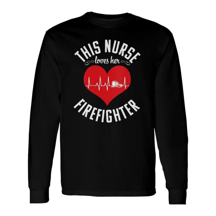 Nurse Life Fire Wife Loves Firefighter Nursing Long Sleeve T-Shirt T-Shirt
