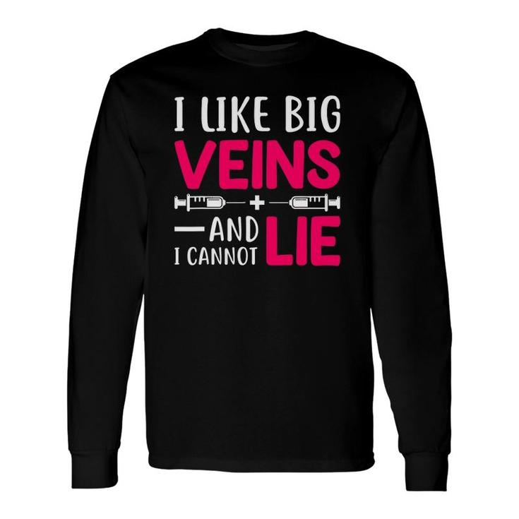 Nurse Lovers I Like Big Veins And I Cannot Lie Long Sleeve T-Shirt T-Shirt