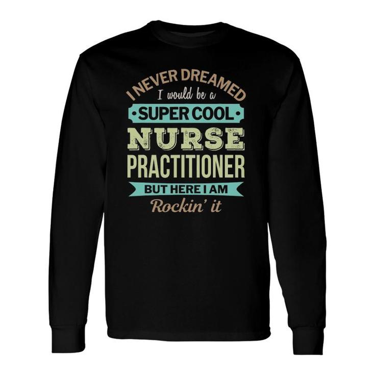 Nurse Practitioner Appreciation Long Sleeve T-Shirt T-Shirt