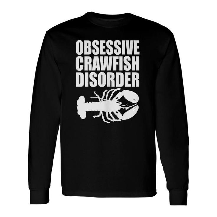 Obsessive Crawfish Disorder OCD Crayfish Lover Long Sleeve T-Shirt