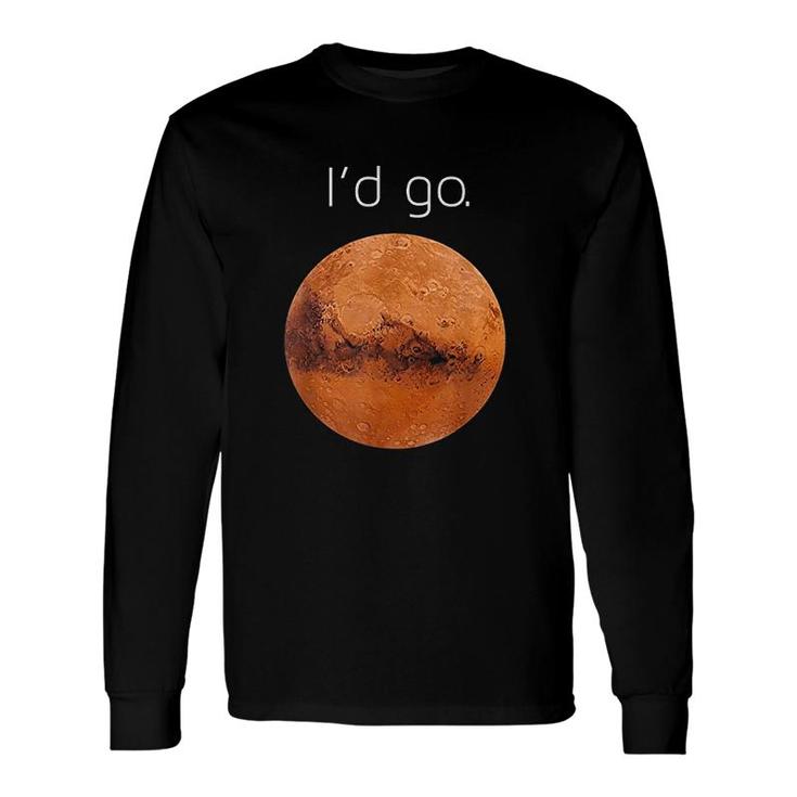 Occupy Mars Id Go Colonize Mars Long Sleeve T-Shirt